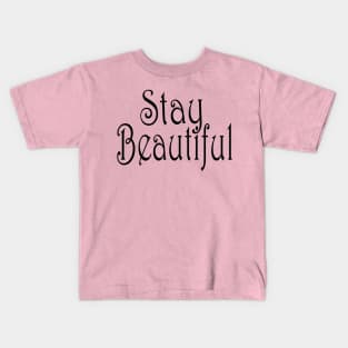 stay beautiful Kids T-Shirt